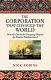 The corporation that changed the world : how the East India Company shaped the modern multinational / Nick Robins.