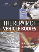 The repair of vehicle bodies / Alan Robinson, updated by Andrew Livesey.