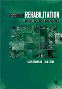 Offender rehabilitation : theory, research and practice / Gwen Robinson, Iain Crow.