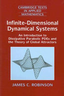 Infinite-dimensional dynamical systems : an introduction to dissipative parabolic PDEs and the theory of global attractors / James C. Robinson.