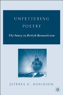 Unfettering poetry : fancy in British Romanticism / Jeffrey C. Robinson.
