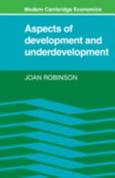 Aspects of development and underdevelopment / (by) Joan Robinson.