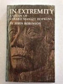 In extremity : a study of Gerard Manley Hopkins / (by) John Robinson.