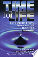 Time for life : the surprising ways Americans use their time / John P. Robinson and Geoffrey Godbey ; with a foreword by Robert D. Putnam.