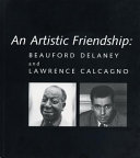 An artistic friendship : Beauford Delaney and Lawrence Calcagno / Joyce Henri Robinson.