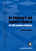 Employer's and engineer's guide to the FIDIC conditions of contract Michael Robinson.