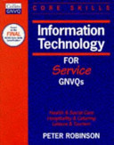 Information technology for service GNVQs : health & social care, hospitality & catering, leisure & tourism / Peter Robinson.