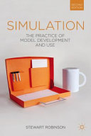 Simulation : the practice of model development and use / Stewart Robinson, Professor of Management Science, Loughborough University.