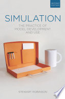 Simulation the practice of model development and use / Stewart Robinson.