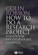 How to do a research project : a guide for undergraduate students / Colin Robson.