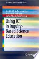 Using ICT in inquiry-based science education Geraldo W. Rocha Fernandes, António M. Rodrigues, Carlos Alberto Rosa Ferreira.