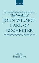 The works of John Wilmot, Earl of Rochester / edited by Harold Love.