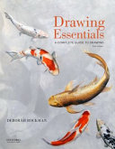 Drawing essentials : a complete guide to drawing / Deborah Rockman, Kendall College of Art and Design of Ferris State University.