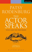 The actor speaks : voice and the performer / Patsy Rodenburg.