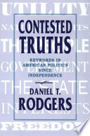 Contested truths : keywords in American politics since Independence.