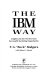 The IBM way : insights into the world's most successful marketing organization / F.G. "Buck" Rodgers with Robert L. Shook.