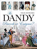 The Dandy : peacock or enigma? / Nigel Rodgers.