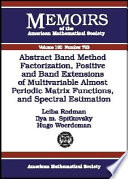 Abstract band method via factorization positive and band extensions of multivariable almost periodic matrix functions, and spectral estimation / Leiba Rodman, Ilya M. Spitkovsky, Hugo J. Woerdeman.