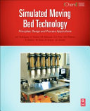 Simulated moving bed technology : principles, design and process applications / A.E. Rodrigues ... [et al].