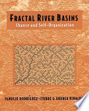 Fractal river basins : chance and self-organization / Ignacio Rodriguez-Iturbe, Andrea Rinaldo.