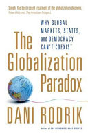 The globalization paradox : why global markets, states, and democracy can't coexist / Dani Rodrik.