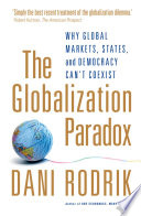 The globalization paradox why global markets, states, and democracy can't coexist / Dani Rodrik.