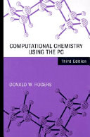 Computational chemistry using the PC / Donald W. Rogers.