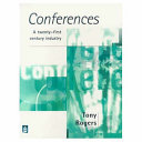 Conferences : a twenty-first century industry / Tony Rogers.