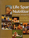 Life span nutrition : conception through life / Sharon Rady Rolfes, Linda Kelly DeBruyne ; Eleanor Noss Whitney, editor.