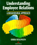 Understanding employee relations : a behavioural approach / Derek Rollinson.