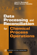 Data processing and reconciliation for chemical process operations / José A. Romagnoli, Mabel Cristina Sánchez.