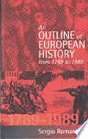An outline of European history from 1789 to 1989 / Sergio Romano ; translated from the Italian with the assistance of Lynn Gunzberg.