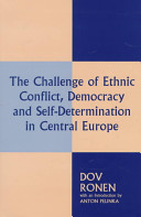 The challenge of ethnic conflict, democracy and self-determination in Central Europe / Dov Ronen ; in collaboration with and an introduction by Anton Pelinka.