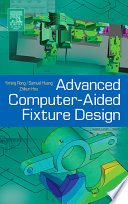 Advanced computer-aided fixture design / Yiming (Kevin) Rong, Samuel H. Huang, Zhikun Hou.
