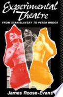 Experimental theatre : from Stanislavsky to Peter Brook / James Roose-Evans.