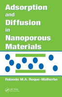 Adsorption and diffusion in nanoporous materials / Rolando M.A. Roque-Malherbe.