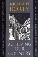 Achieving our country : leftist thought in twentieth-century America / Richard Rorty.