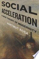 Social acceleration a new theory of modernity / Hartmut Rosa ; translated by Jonathan Trejo-Mathys.