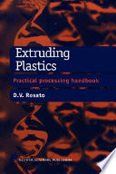 Extruding plastics : a practical processing handbook / D.V. Rosato.