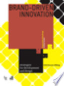 Brand-driven innovation : strategies for development and design / Erik Roscam Abbing.
