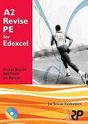 A2 revise PE for Edexcel : A2 unit 3 : preparation for optimum sports performance / by Dennis Roscoe, Bob Davis, Jan Roscoe.
