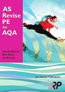 AS revise PE for AQA : AS Unit1 PHED 1 : opportunities for and the effects of leading a healthy and active lifestyle / by Dennis Roscoe, Bob Davis, Jan Roscoe.