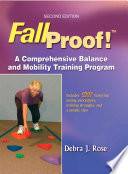 Fallproof! : a comprehensive balance and mobility training program / Debra J. Rose.