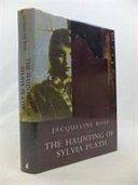 The haunting of Sylvia Plath / Jacqueline Rose.