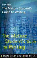 The mature student's guide to writing / Jean Rose.