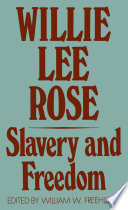 Slavery and freedom / Willie Lee Rose ; edited by William W. Freehling.