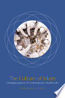 The culture of Islam : changing aspects of contemporary Muslim life.