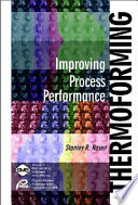 Thermoforming : improving process performance / Stanley R. Rosen.