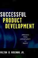 Successful product development : speeding from opportunity to profit / by Milton D. Rosenau.