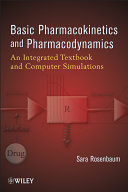 Basic pharmacokinetics and pharmacodynamics : an integrated textbook and computer simulations / Sara Rosenbaum.